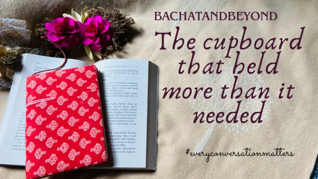 The Cupboard that held more than it needed- Bachat and Beyond WORLD SAVINGS DAY #EVERYCONVERSATIONMATTERS